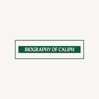 Biography of Caliph