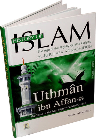 History Of Islam A Reader Series Uthman ibn Affan (RA) By Molvi Abdul Aziz