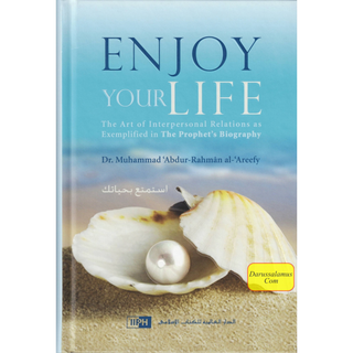 Enjoy Your Life By Dr. Muhammad Abdur-Rahman al-Areefy