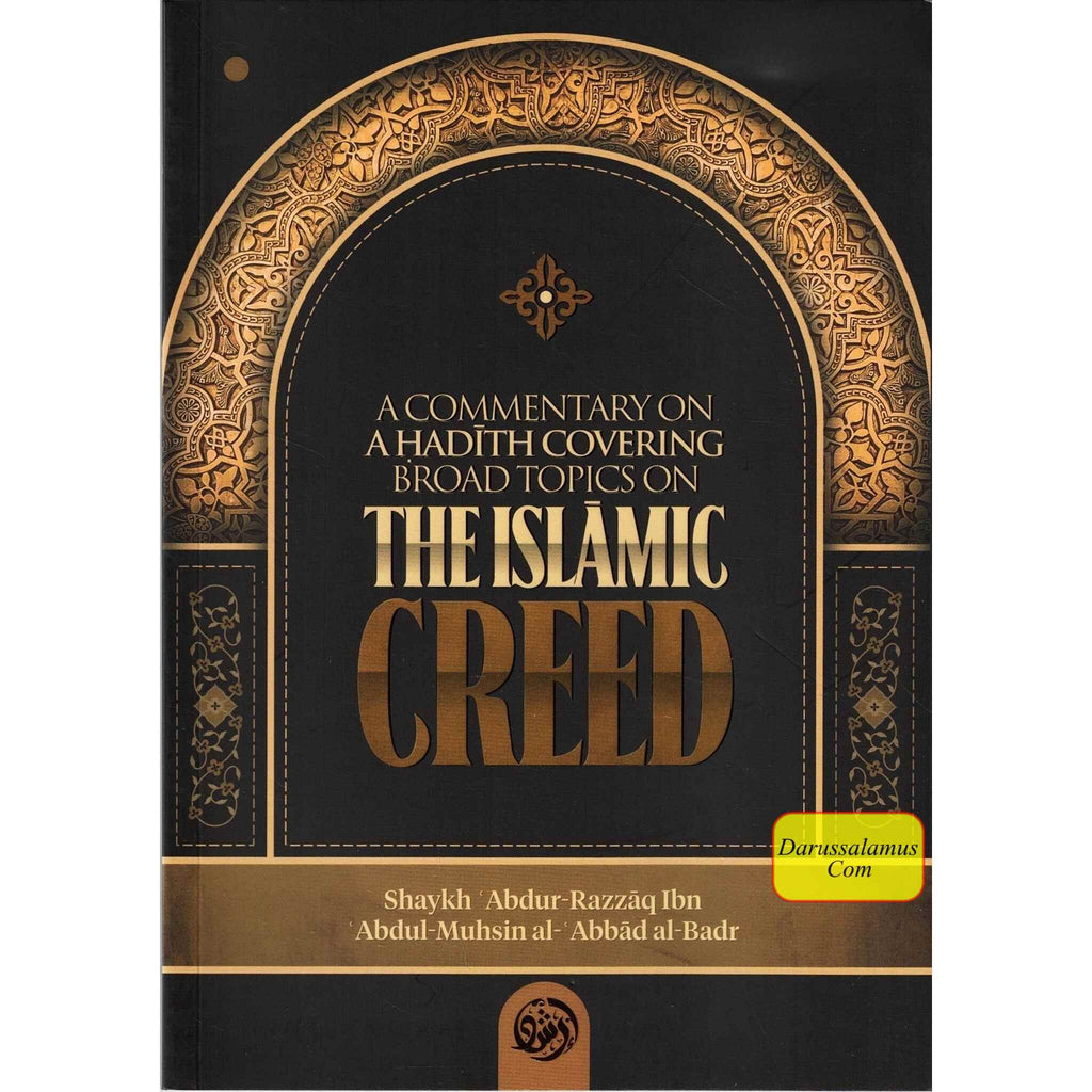A commentary on a Hadith covering broad topics on the Islamic Creed ...