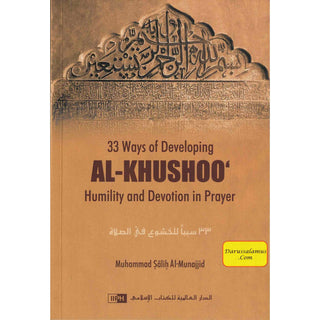 33 Ways of developing AL KHUSHOO (Humility and Devotion in Prayer) By Muhammad Salih Al-Munajjid