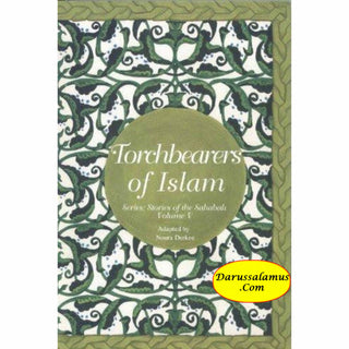 Stories of the Sahaba - Torchbearers of Islam Vol 5 By Noura Durkee