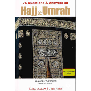 75 Questions & Answers on Hajj & Umrah By Dr. Zahoor Ali Shaikh