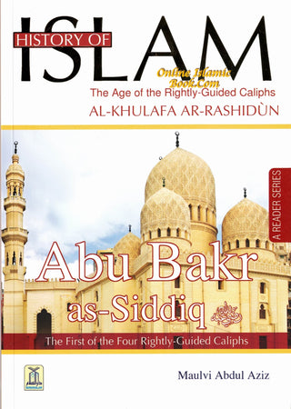 History Of Islam A Reader Series Abu Bakr as Siddique By Molvi Abdul Aziz