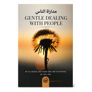 Gentle Dealing with People by Al Hafiz Ibn Abi Dunya