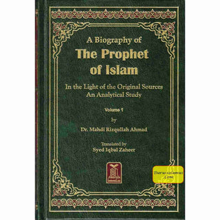 A Biography of the Prophet of Islam In the Light of the Original Sources An Analytical Study (2 Volumes) By Dr. Mahdi Rizqullah Ahmad