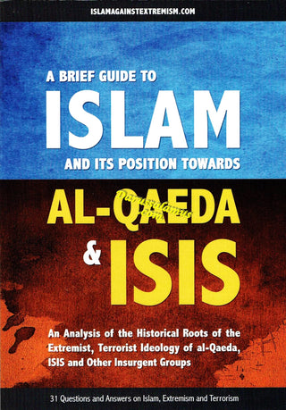 A Brief Guide To Islam And Its Position Towards Al-Qaeda & ISIS By Abu Iyaad Amjad Bin Muhammad Rafiq