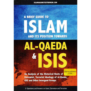 A Brief Guide To Islam And Its Position Towards Al-Qaeda & ISIS By Abu Iyaad Amjad Bin Muhammad Rafiq