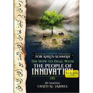 How To Deal With The People Of Innovation By Shaykh Ubayd Al-Jabiree