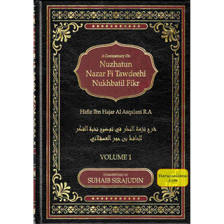 A Commentary On Nuzhatun Nazar Fi Tawdeehi Nukhbatil Fikr of Hafiz Ibn Hajar Al Asqalani (2 volume set) By Suhaib Sirajudin