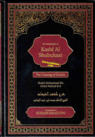 A Commentary on Kashf Al Shubuhaat: The Clearing of Doubts By Shaikh Muhammad Ibn Abdul Wahhab R.A