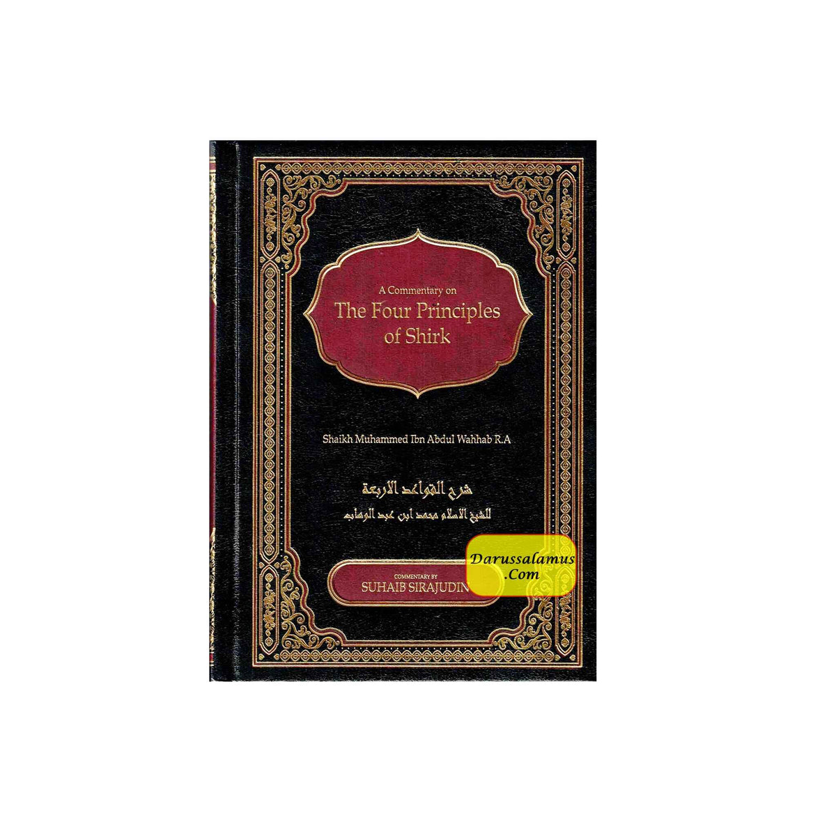 A Commentary on The Four Principles of Shirk By Shaikh Muhammad Ibn Abdul Wahhab R.AA Commentary on The Four Principles of Shirk By Shaikh Muhammad Ibn Abdul Wahhab R.A