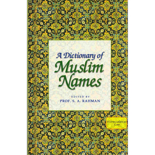 A Dictionary of Muslim Names By S. A. Rahman