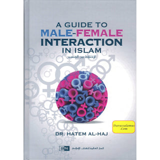 A Guide to Male-Female Interaction in Islam By Dr. Hatem Al-Haj