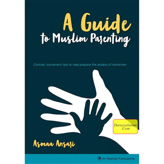 A Guide to Muslim Parenting By Asmaa Ansari