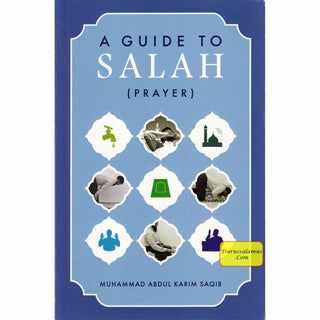 A Guide to Salah (Prayer) By Muhammad Abdul Rahim Saqib