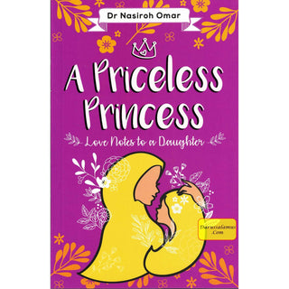 A Priceless Princess - Love Notes to a Daughter By Dr.Nasiroh Omar