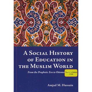 A Social History Of Education In The Muslim World By Amjad M. Hussain