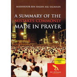 A Summary of the Mistakes Commonly Made in Prayer By Mashhoor Bin Hasan Aal-Salmaan