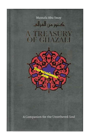 A Treasury of Ghazali : A Companion For The Untethered Soul (Treasury in Islamic Thought and Civilization) By Imam al-Ghazali