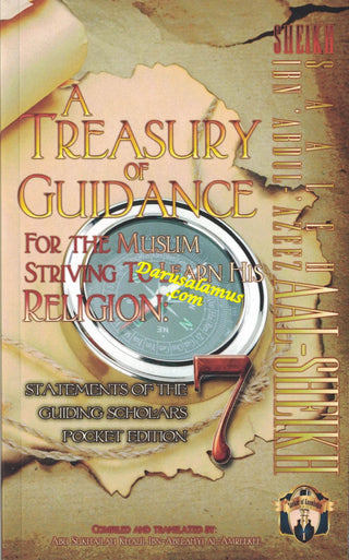 A Treasury of Guidance For the Muslim Striving to Learn his Religion,Statements of the Guiding Scholars,vol 7,By Abu Sukhalih Khalil Ibn Abelahyi