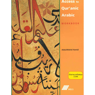 Access to Qur'anic Arabic (Textbook, Workbook, Selections) by Abdul Wahid Hamid (No Cd)