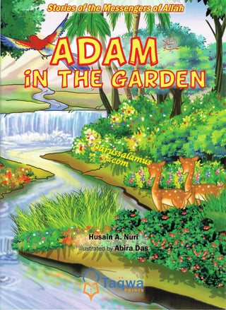 Adam in The Garden (Stories Of The Messengers Of Allah) By Husain A. Nuri