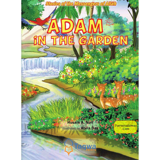 Adam in The Garden (Stories Of The Messengers Of Allah) By Husain A. Nuri