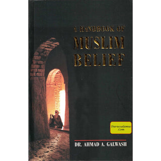 A handbook of Muslim Belief By Ahmad A Galwash