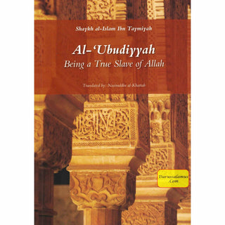 Al-Ubudiyyah: Being a True Slave of Allah By Ibn Taymiyyah