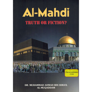 Al-Mahdi Truth OR Fiction? By Dr Muhammad Ahmad Bin Ismail