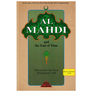Al Mahdi and the End of Time By Muhammad ibn Izzat Arif