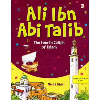 Ali Ibn Abi talib - The Fourth Caliph Of Islam (Children Story Book) By Sr Nafees Khan