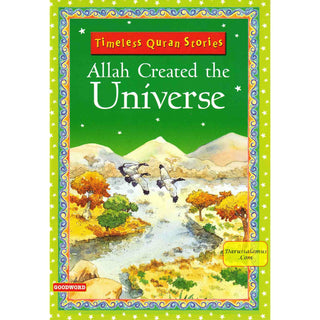 Allah Created the Universe (Timeless Quran Stories) By Saniyasnain Khan