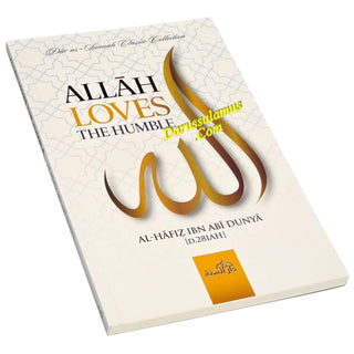 Allah Loves The Humble Al Hafiz Ibn Abi Dunya