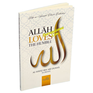Allah Loves The Humble Al Hafiz Ibn Abi Dunya