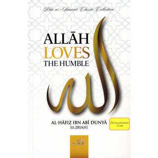 Allah Loves The Humble Al Hafiz Ibn Abi Dunya