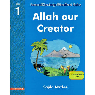 Allah Our Creator (Ocean Of Knowledge Educational Series) (Book 1) By Sajda Nazlee