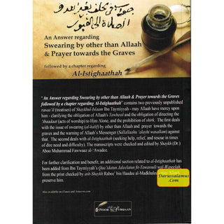 An Answer Regarding Swearing by other than Allaah & Prayer Towards the Graves, including a Chapter on al-Istighaathah By Shaykhul-Islaam Ibn Taymiyyah