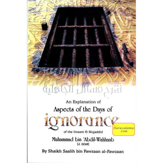 An Explanation of Aspects of the Days of Ignorance of the Imaam & Mujaddid Muhammad bin Abdil Wahhaab 