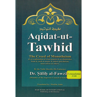 Aqidat -Ut-Tawhid the Creed of Monotheism By Dr.Salih al-Fawzan