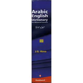 Arabic English Dictionary for Advanced Learners By J.G. Hava