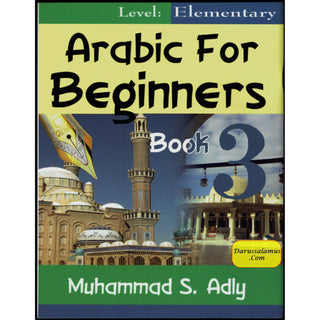 Arabic for Beginners (Book 3) Elementary By Muhammad S. Adly