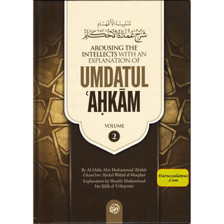 Arousing The Intellects with An Explanation Of Umdatul- Ahkam (Volume 2)