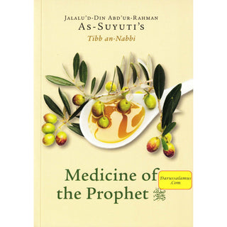 As-Suyuti's Tibb an nabbi,Medicine of the Prophet By Jalalu'd-Din Abdur-Rahman As-Suyuti