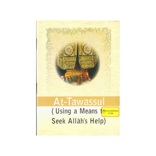 At-Tawassul (Using a Means to Seek Allah's Help)