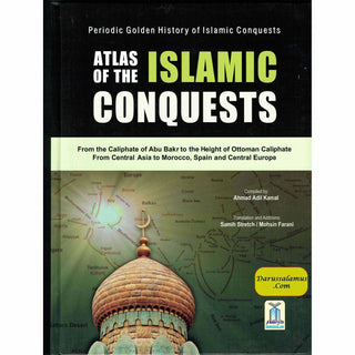 Atlas of the Islamic Conquests By Ahmad Adil Kamal