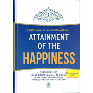 Attainment Of The Happiness By Salah Bin Muhammad Al-Budair