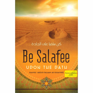 Be Salafee Upon The Path By Shaykh Abdus-Salaam As-Suliaymee