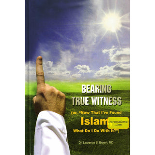 Bearing True Witness By Dr. Laurence B. Brown